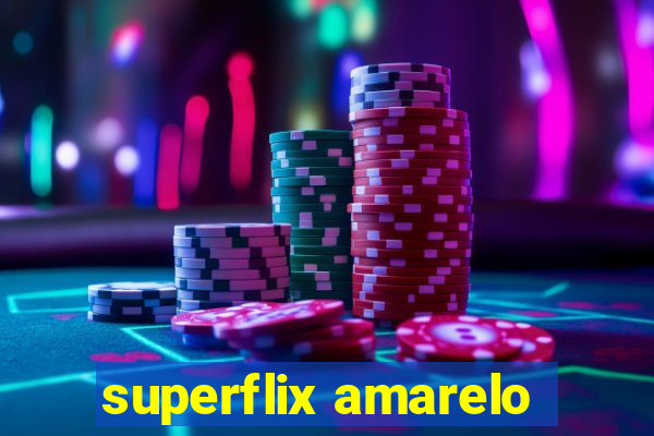 superflix amarelo